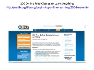 200 Online Free Classes to Learn Anything http://oedb.org/library/beginning-online-learning/200-free-online-classes-to-lea...