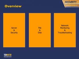 Overview Server & Security File & Disk Network Monitoring & Troubleshooting 