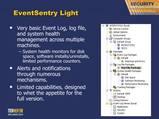 EventSentry Light Very basic Event Log, log file, and system health management across multiple machines. System health monitors for disk space, software installs/uninstalls, limited performance counters. Alerts and notifications through numerous mechanisms. Limited capabilities, designed to whet the appetite for the full version. 