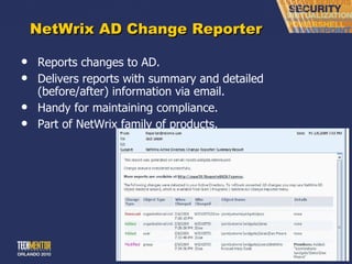 NetWrix AD Change Reporter Reports changes to AD. Delivers reports with summary and detailed (before/after) information via email. Handy for maintaining compliance. Part of NetWrix family of products. 