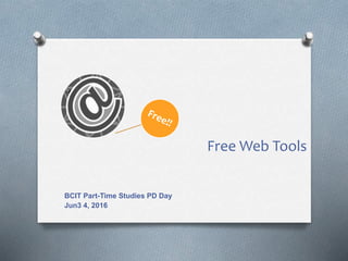 Free Web Tools:
Using Prezi
BCIT Part-Time Studies PD Day
Jun3 4, 2016
 