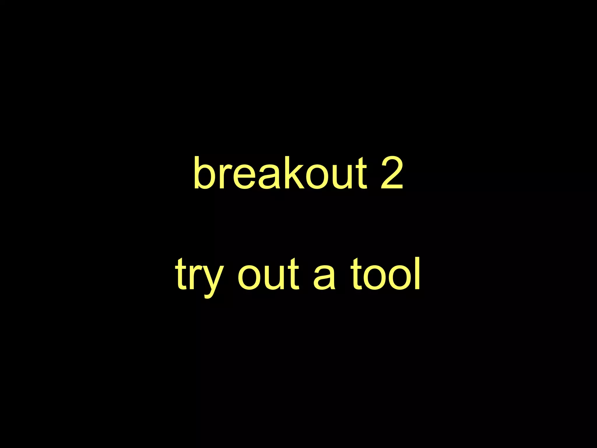 breakout 2try out a tool
