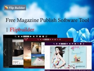 Free Magazine Publish Software Tool
| Flipbuilder
 