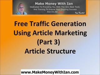 Free Traffic Generation Using Article Marketing (Part 3)  Article Structure 