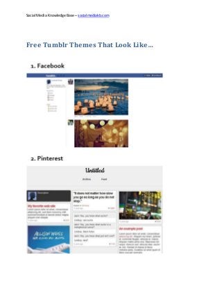 Social Media Knowledge Base – socialmediakb.com
Free Tumblr Themes That Look Like…
 