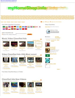 http://com.myhomeshop.magnify.net/
Classified ads:Video Classified ads usa.




 Albania Algeria Argentina Aruba Australia Austria Bahamas Bahrain Belgium Bolivia Bosnia and Herzegovina Brasil Brunei Bulgaria Burundi Cameroun Canada Chile China Colombia Costa Rica Croatia Cuba Cyprus Czech
   Republic Denmark Dominican Republic Ecuador Egypt El Salvador Eritrea Estonia Ethiopia Falkland Finland France Germany Ghana Gibraltar Greece Hong Kong Hungary Iceland India Indonesia Iran Ireland Israel Italy
 Jamaica Japan Kazakhstan Kenya Korea Kuwait Lebanon Liberia Liechtenstein Lithuania Luxembourg Macao Macedonia Madagascar Malaysia Mali Malta Morocco Mexico Moldova Monaco Mongolia Montenegro Mozambique
 Namibia Nepal Netherlands New Zealand Nicaragua Niger Norway Oman Pakistan Palestina Panama Paraguay Peru Philippines Poland Portugal Puerto Rico Romania Russia San Marino Saudi Arabia Scotland Senegal Serbia
  Singapore Slovakia Slovenia South Africa Spain Sri Lanka Sudan Sweden Switzerland Taiwan Thailand Turkey United Arab Emirates United Kingdom United States Uruguay Uzbekistan Vatican Venezuela Vietnam RATINGS



 Home Video Playlists Search Submit Friends Account                                                                     Sign In     Support      Create Your Own Channel


    Free Video Classified Translation                                                                                             Video Classifieds
                                                                                                                                  Swiss WatchSwiss Made Watches


                                                                                                                                               Webcam Video

    Video Classified ads
        Search for videos about:

                                                                                                                                  Members                   Join Now
                                                                                                                                                            70 members
    Music Video Classified Ads
     shelly-sheaffer.com | Pages: 1 2                                                        View all 6 videos >>                   Top Poster : Top Reviewer : Most
                                                                                                                                                 Recent




         shelly sheaffer        shelly sheaffer        shelly sheaffer        Shelly Sheaffer       Music from Shelly             webdesignlondon03
        singing find your           music             singing find your      Posted 2008-08-11         Sheaffer:
              way                                           way
                                                                                                                                              blong206b
                              Posted 2008-08-11                                                     Posted 2008-08-11                         Ballroom Dance Instructor,
        Posted 2008-08-04                            Posted 2008-08-04                                                                        DancesportVA Virginia
                                                                                                                                              Beach http://ww...

                                                                                                                                              Dubai Rocks
    Video Classified Ads USA:Most recent
     Recently Magnified | Pages: 1 2 3                                    View all 67711 magnified videos >>


                                                                                                                                              WOW



              La               Voyage Ã New              Death flute             Legacy of           Random Driving
         DÃ©population             York                       Greatness: Hideki   in New York 4                                               Cool_video
                                                                                                                                       Cool_video
                                            Posted 2009-05-30
            nwo ca        Posted 2009-05-30 by com.myHomeShopAdmin Matsui       Posted 2009-05-30
          commence !!!    by com.myHomeShopAdmin              Posted 2009-05-30 by com.myHomeShopAdmin
        Posted 2009-05-30                                     by com.myHomeShopAdmin
        by com.myHomeShopAdmin
                                                                                                                                                                 > More <

    Free Video Classified News on Twitter

    q




    Classified Ads:New Videos
     Most Viewed This Week | Pages: 1 2 3                                                 View all 27 videos >>




        BDSM - House Of        Driver Escapes            BODA DE               Van Son 40 in          Sheikh Wajdi
         Gord - Allison in     Burning Tractor-         MARISOL DE             Dallas - Nhung        Ghoneim on AL-
        Engine Tested big          Trailer             HOROSCOPOS             Chuyen Tinh Bat        7iwaar TV 2/2
             (SP69)       Posted 2009-02-11            DE DURANGO             Tu (DVD1 Part2)
                                                                                Posted 2009-01-23
        Posted 2008-06-23 by com.myHomeShopAdmin 2008-07-19
                                            Posted            Posted 2008-09-18 by com.myHomeShopAdmin
        by com.myHomeShopAdmin              by com.myHomeShopAdmin
                                                              by com.myHomeShopAdmin
 