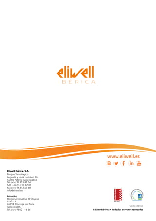 MKE2-17ESV1
© Eliwell Ibérica • Todos los derechos reservados
Eliwell Ibérica, S.A.
Parque Tecnológico
Auguste y Louis Lumière, 26
46980 Paterna (Valencia) ES
Tel. (+34) 96 313 42 04
SAT (+34) 96 313 42 05
Fax (+34) 96 313 69 80
info@eliwell.es
Almacén
Polígono Industrial El Oliveral
C/ K, 15
46394 Ribarroja del Turia
(Valencia) ES
Tel. (+34) 96 001 16 66
www.eliwell.es
 