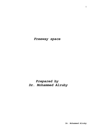 1
Dr. Mohammed Alruby
Freeway space
Prepared by
Dr. Mohammed Alruby
 