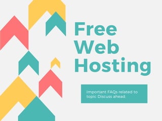 Free
Web
Hosting
Important FAQs related to
topic Discuss ahead.
 