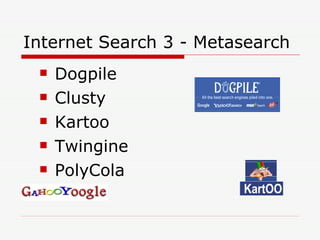 Internet Search 3 - Metasearch Dogpile  Clusty Kartoo  Twingine PolyCola 