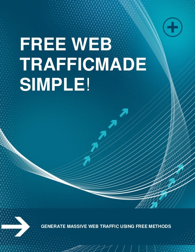 Page | 1
FREE WEB
TRAFFICMADE
SIMPLE!
GENERATE MASSIVE WEB TRAFFIC USING FREE METHODS
 