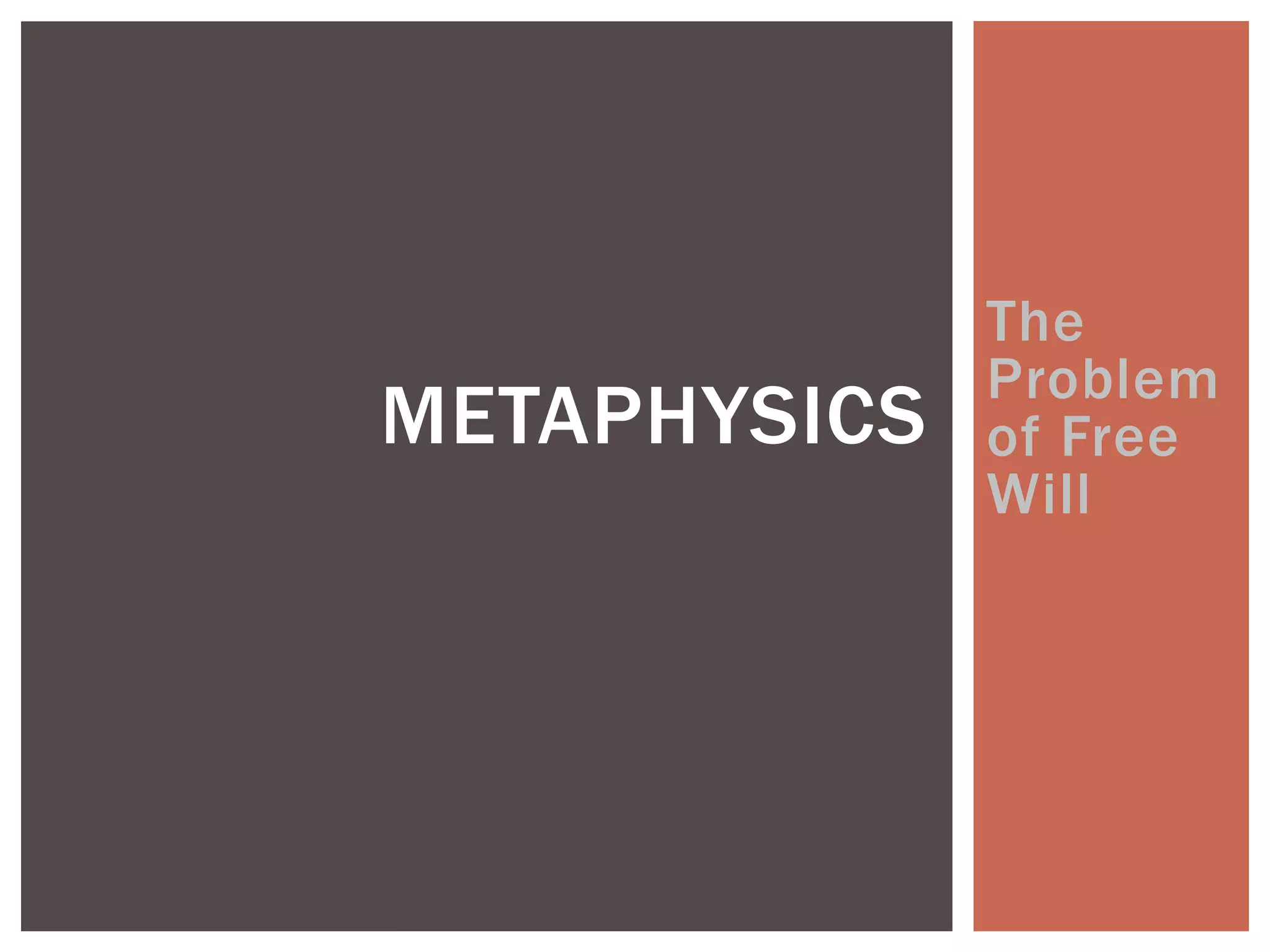 The
Problem
of Free
Will
METAPHYSICS
 