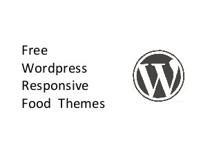 Free
Wordpress
Responsive
Food Themes
 