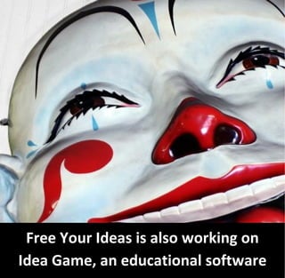Free Your Ideas is also working on
Idea Game, an educational software
 