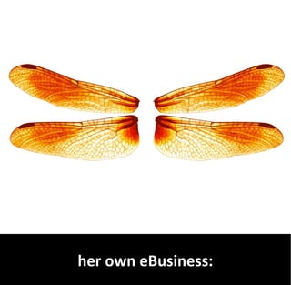 her own eBusiness:
 