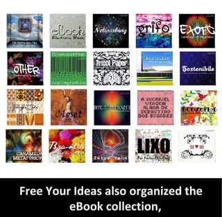 Free Your Ideas also organized the
         eBook collection,
 
