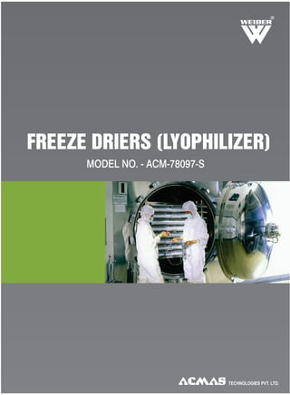 MODEL NO. - ACM-78097-S
R
FREEZE DRIERS (LYOPHILIZER)
 