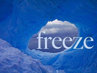 freeze
 