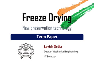 Freeze Drying
New preservation technology
 