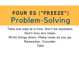 Four Es "Freeze " problem solving methodology
