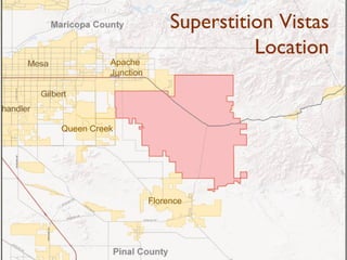 Superstition Vistas
                                    Location
          Apache
          Junction




Queen Creek




                     Florence
 