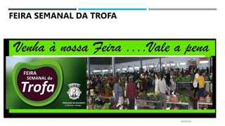 14/03/2023
FEIRA SEMANAL DA TROFA
 
