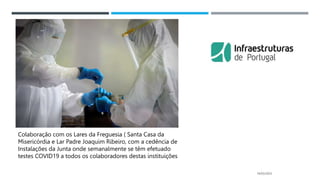 14/03/2023
Colaboração com os Lares da Freguesia ( Santa Casa da
Misericórdia e Lar Padre Joaquim Ribeiro, com a cedência de
Instalações da Junta onde semanalmente se têm efetuado
testes COVID19 a todos os colaboradores destas instituições
 