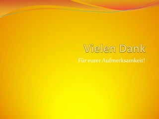 Für eurer Aufmerksamkeit!
 