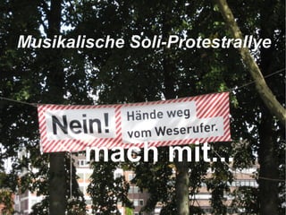 mach mit... M usikalische Soli-Protestrallye   