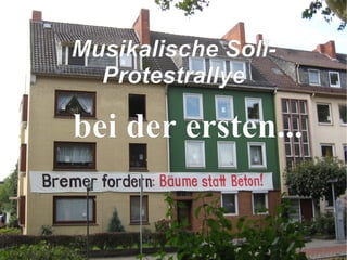 bei der ersten... Musikalische Soli-Protestrallye 