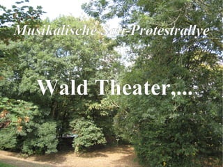 Musikalische Soli-Protestrallye Wald Theater,... 
