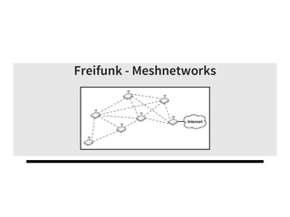 Freifunk - Meshnetworks
 