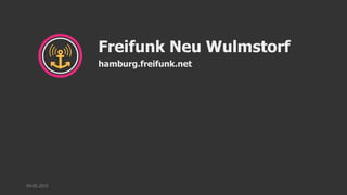 Freifunk Neu Wulmstorf
hamburg.freifunk.net
07.05.2015
 