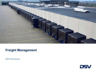 Freight Management
DSV Solutions
 