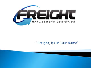 “Freight, Its In Our Name”
 