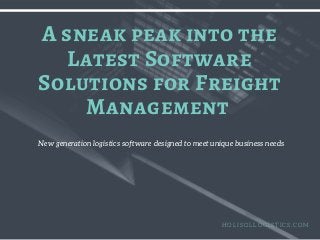New generation logistics software designed to meet unique business needs
A sneak peak into the
Latest Software
Solutions for Freight
Management
H O L I S O L L O G I S T I C S . C O M
 