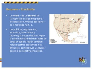  RecomendacionesUN SOLO DESTINO: LA SUSTENTABILIDADReducción de las emisiones de gases de efecto invernadero generadas por el transporte de cargaen América del NorteEstudios y organizaciones relacionados