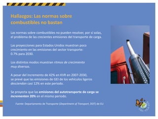  Según las proyecciones, la demanda de traslados por las autopistas interestatales de Estados Unidos, medida en kilómetros-vehículo recorridos, se incrementará de 690,000 millones (nivel de 2002)a 1.3 billones en 2026.