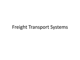 Freight Transport Systems
 