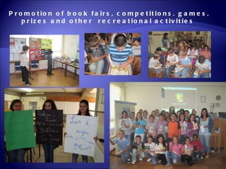 Promotion of book fairs, competitions, games, prizes and other  recreational activities  