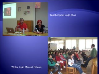 Teacher/poet João Rios  Writer João Manuel Ribeiro 