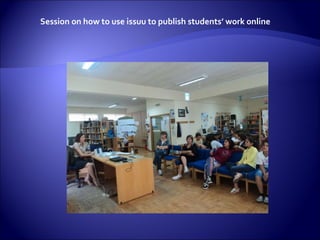 Session   on how to use issuu to publish students’ work online  