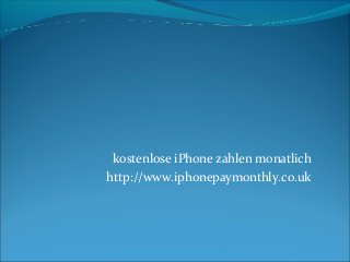 kostenlose iPhone zahlen monatlich
http://www.iphonepaymonthly.co.uk
 