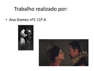 Trabalho realizado por:
• Ana Gomes nº1 11º A
 