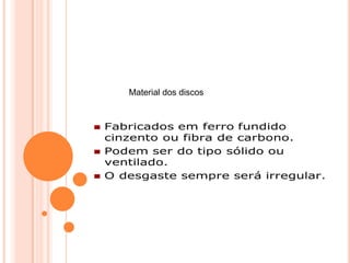 Material dos discos
 