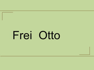 Frei  Otto 