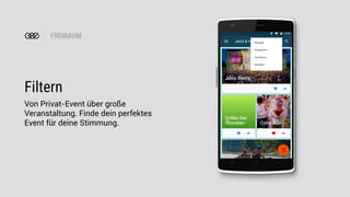 FREIRAUM
Filtern
Von Privat-Event über große
Veranstaltung. Finde dein perfektes
Event für deine Stimmung.
 