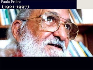 Paulo Freire
(1921-1997)
 