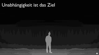 Unabhängigkeit ist das Ziel
 