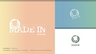 N OMBR E :
C LI E N T E :
M A D E I N
O U R E N S A N Í A , O U R E N S E - marca filial de O urensanía .
 